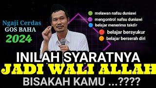 🟢GUS BAHA|| SYARAT JADI WALI ALLAH ??? ngajicerdasgusbaha