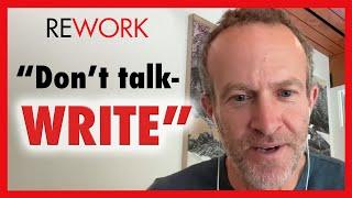 Why writing is better than talking | REWORK Clip