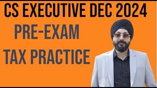 CS Executive Pre Exam Tax Practice | Dec 2024 | J.S Malhotra Sir