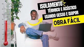 Forro com Gesso e Isopor: Melhora o Conforto Térmico da sua Casa - Barato e Fácil de Fazer