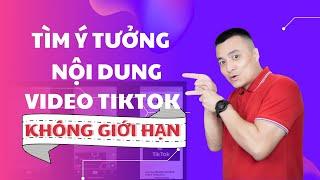 Hướng dẫn tìm nội dung ý tưởng video Tiktok không giới hạn