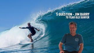 5 QUESTION - 70 Year Old Surfer, Jim Barry - Asu/Indonesia RAWFILES