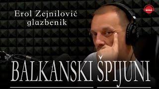 “BALKANSKI ŠPIJUNI“   gost Erol Zejnilović