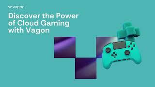 Experience the Power of Cloud Gaming with Vagon