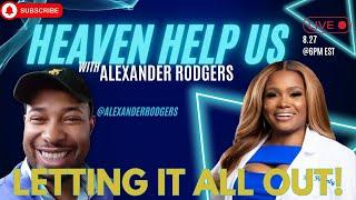 DR. HEAVENLY & ALEXANDER RODGERS LAY IT ALL OUT!