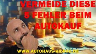 Autokauf worauf achten? - Vermeide diese 5 Fehler beim Autokauf! Tipps vom Profi