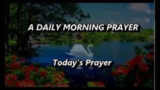 A Daily Morning Prayer,Morning Prayer Starting Your Day With God,Today's Prayer,The Prayer For Today