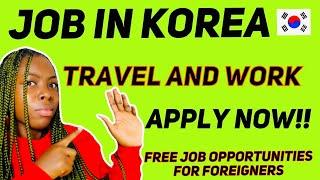 Job in Korea free visa, flight and Accommodation (Apply Now)// how to get a job in South Korea