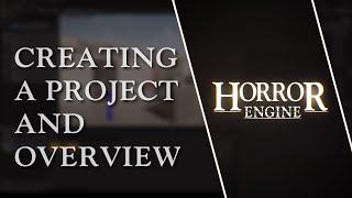 Creating a Project and Overview | Horror Engine Official Tutorial Series