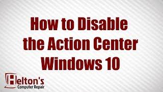 How to Disable the Action Center - Windows 10