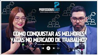 Como conquistar as melhores vagas no mercado de trabalho? | #053