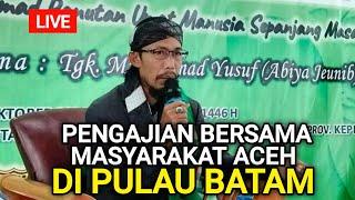 ⭕ [LIVE] Pengajian Bersama Rakyat Aceh | Abiya Jeunieb | Di Masjid Lamtabur Batam