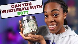 Can you REALLY Wholesale Real Estate with just $0?