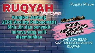 RUQYAH SEGALA PENYAKIT (termasuk GERD, Anxiety, Psikosomatis) DAN PENGHANCUR SIHIR/JIN DI TUBUH