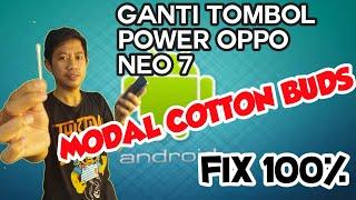 Mengganti tombol power oppo neo 7 modal cotton buds