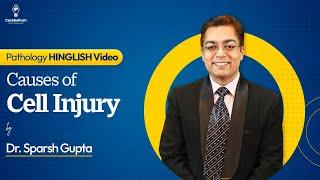 Pathology HINGLISH Video: Causes of Cell Injury by Dr. Sparsh Gupta | Cerebellum Academy