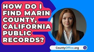 How Do I Find Marin County, California Public Records? - CountyOffice.org