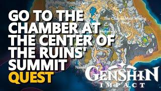 Go to the chamber at the center of the ruins' summit Genshin Impact