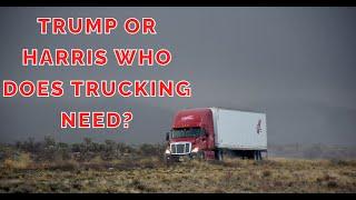 TRUMP or HARRIS   Who is BEST for the TRUCKING INDUSTRY