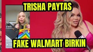 TRISHA PAYTAS FAKE WALMART BIRKIN BAG EXPOSED