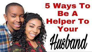 5 Ways To Be A HELPER To Your HUSBAND EVERYDAY!! Biblical & Practical Marriage Wisdom for WIVES!️