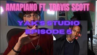 Yak's Studio - Episode 5: Amapiano ft. Travis Scott