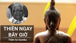 Thiền Ngay Bây Giờ - Thiền Sư S.N Goenka