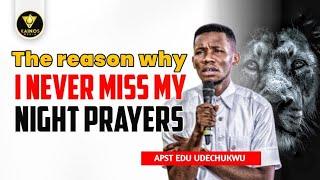 The Reason Why I Never Miss My Night Prayers - Apostle Edu Udechukwu