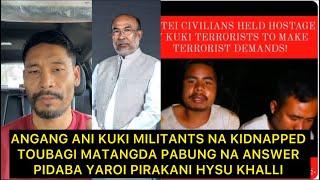 ANGANG 2 KUKI MILITANT NA KIDNAPPED TOUBAGI MATANG PABUNG NA ANSWER PIDABA YAROI PIRAKANI HYSU KHALI