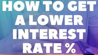 How To Lower Your Mortgage Interest Rate