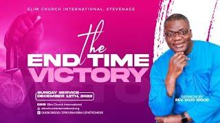 The End Times Victory II Elim Church International- Communion Service II