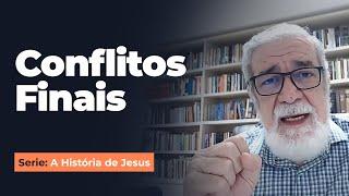 11. Conflitos Finais - Serie: A História de Jesus