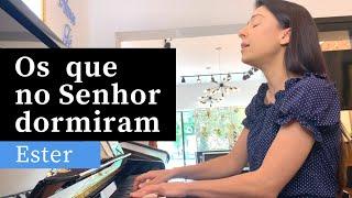 Os que no Senhor Dormiram | Hino 427 CCB | @Ester.Alcantara  (Piano e Canto)