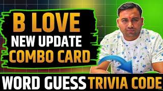 B Love Dapp Today Combo Code | B Love Dapp Word Guess Code | B Love Network Today New Update