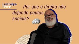 Por que a direita não defende pautas sociais? | Luiz Felipe Pondé