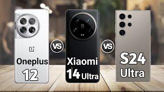 OnePlus 12 vs Xiaomi 14 Ultra vs Samsung S24 Ultra