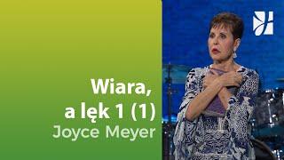 Wiara, a lęk (1) | Joyce Meyer | Duchowy rozwój