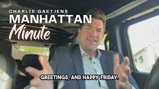 Manhattan Minute with Charlie Gaetjens | May 09 2025