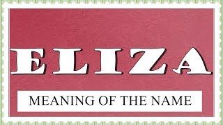 MEANING OF THE NAME ELIZA, FUN FACTS, HOROSCOPE