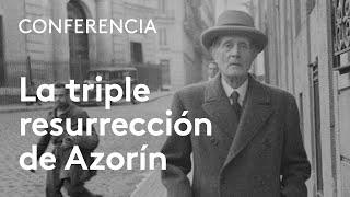 La triple resurrección de Azorín | Domingo Ródenas de Moya