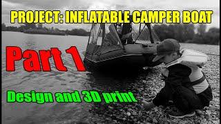 PROJECT: Inflatable camper boat - PART 1 - Design and 3D print