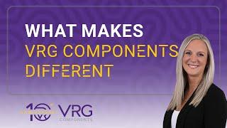 What Makes VRG Components Different