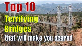 Top 10 Terrifying Bridges that will make you Scared