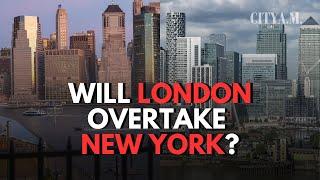 Can London overtake New York as the financial centre of the world?