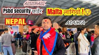 Malta vlog||Psbd Abudhabi xadera hami malta lagiyo||Nepal to Malta ramailo vlog