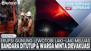 POS-KUPANG SEPEKAN:Dampak Erupsi Gunung Lewotobi Meluas, 2 Bandara Ditutup & Warga Minta Dievakuasi