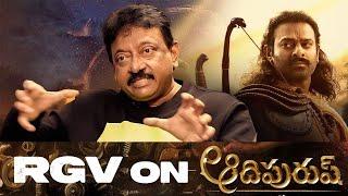 RGV's Unfiltered Thoughts on Adipurush | A Bold Take on Mythology & Cinema | RGV