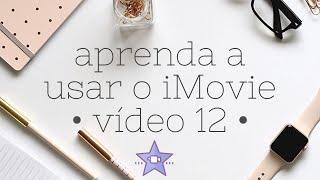 iMovie - 12 (efeitos sonoros)