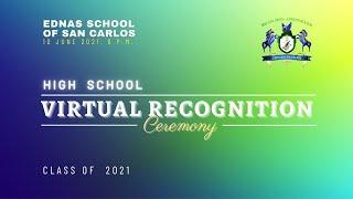 Ednas School of San Carlos - HIGH SCHOOL Virtual Recognition Ceremony 2021