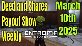 Deeds and Shares Payout Show Weekly For Entropia Universe March 10th 2025